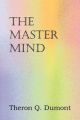 The Master Mind: Book by Theron Q Dumont