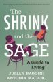 The Shrink and the Sage: A Guide to Living (English): Book by Julian Baggini Antonia Macaro