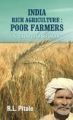 India Rich Agriculture Poor Farmers: Income Policy For Farmers: Book by Pitale, R L