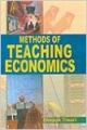 Methods of Teaching Economics, 281pp, 2006 (English) 01 Edition (Hardcover): Book by Deepak Tiwari