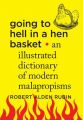Going to Hell in a Hen Basket: An Illustrated Dictionary of Modern Malapropisms (Hardcover): Book by Robert Alden Rubin