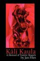 Kali Kaula: A Manual of Tantric Magick: Book by Jan Fries
