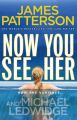 Now You See Her: Book by James Patterson