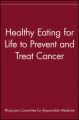 Healthy Eating for Life to Prevent and Treat Cancer: Book by Physicians Committee for Responsible Medicine