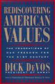 Rediscovering American Values: The Foundations of Our Freedom for the 21st Century: Book by Dick Devos