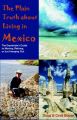 The Plain Truth About Living in Mexico: The Expatriate's Guide to Moving, Retiring, or Just Hanging Out: Book by Doug Bower