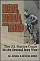 Basrah, Baghdad, and Beyond: The U.S. Marine Corps in the Second Iraq War: Book by Nicholas E. Reynolds