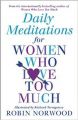 Daily Meditations for Women Who Love Too Much: Book by Robin Norwood