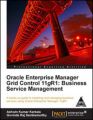 ORACLE ENTERPRISE MANAGER GRID CONTROL 11GR1: BUSINESS SERVICE MANAGEMENT: Book by KARKALA