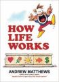HOW LIFE WORKS: Book by ANDREW MATTHEWS