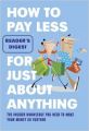 How to Pay Less for Just About Anything: The Insider Knowledge You Need to Make Your Money Go Further: Book by Reader's Digest