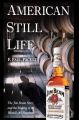 American Still Life: The Jim Beam Story and the Making of the World's No.1 Bourbon: Book by F. Paul Pacult