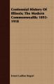 Centennial History Of Illinois; The Modern Commonwealth; 1893-1918: Book by Ernest Ludlow Bogart