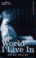 The World I Live in: Book by Helen Keller