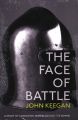 The Face of Battle: A Study of Agincourt, Waterloo and the Somme: Book by John Keegan