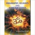 Philosophy Religion and Vedic Education 01 Edition: Book by Singh A. P.