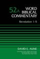Revelation 1-5: Volume 52a: Book by David Edward Aune