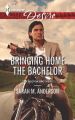Bringing Home the Bachelor: Book by Sarah M Anderson