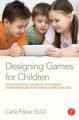 Designing Games for Children: Developmental, Usability, and Design Considerations for Making Games for Kids: Book by Carla Fisher