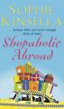 Shopaholic Abroad: (Shopaholic Book 2): Book by Sophie Kinsella