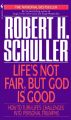 Life's Not Fair, but God is Good: Book by Robert Schuller