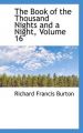 The Book of the Thousand Nights and a Night, Volume 16: Book by Sir Richard Francis Burton