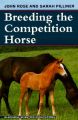 Breeding the Competition Horse: Book by John Rose