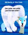 Oso Polar, Oso Polar, Que Es Ese Ruido?: Book by Bill Martin, Jr.