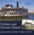 Trillium and Toronto Island: Book by Mike Filey