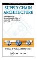 Supply Chain Architecture: Learning How to Network the Flow of Material, Information, and Cash: Book by William T. Walker