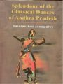 Splendour of The Classical Dances of Andhra Pradesh (With Illustrations): Book by Varalaxmi Janapathy