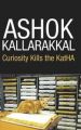 Curiosity Kills the KatHA: Book by Ashok Kallarakkal