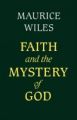 Faith and the Mystery of God: Book by Maurice F. Wiles