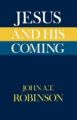 Jesus and His Coming: Book by John A. T. Robinson