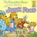 The Berenstain Bears and Too Much Junk Food: Book by Stan Berenstain , Jan Berenstain