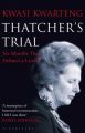 Thatcher's Trial: Six Months That Defined a Leader  (Hardcover): Book by Kwasi Kwarteng