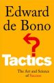 Tactics: The Art and Science of Success: Book by Edward De Bono