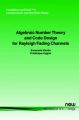 Algebraic Number Theory and Code Design for Rayleigh Fading Channels: Book by F. Oggier