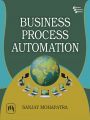 Business Process Automation: Book by MOHAPATRA SANJAY