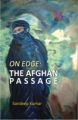 On Edge: The Afghan Passage: Book by Sandeep Kumar