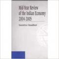 MIDYEAR REVIEW OF THE INDIAN EONOMY 20042005 (English): Book by SAUMITRA CHAUDHURI