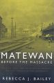 Matewan Before the Massacre: Politics, Coal, and the Roots of Conflict in a West Virginia Mining Community: Book by Rebecca Bailey
