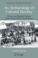 An Archaeology of Colonial Identity: Power and Material Culture in the Dwars Valley, South Africa: Book by Gavin Lucas