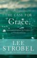 The Case for Grace: A Journalist Explores the Evidence of Transformed Lives: Book by Zondervan Publishing