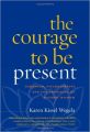 The Courage to Be Present (English) (Hardcover): Book by Karen Kissel Wegela