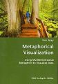 Metaphorical Visualization: Using Multidimensional Metaphors to Visualize Data: Book by Eric Aley