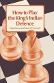 How to Play the King's Indian Defense: Book by David N. L. Levy