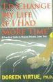 ID CHANGE MY LIFE IF I HAD MORE TIME: Book by Doreen Virtue