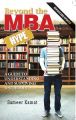 Beyond The Mba Hype : A Guide to Understanding and Surviving B-Schools (English) (Paperback): Book by Sameer Kamat