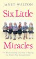 Six Little Miracles: The heartwarming true story of raising the world's first sextuplet girls: Book by Janet Walton